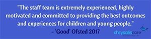 Chrysalis care Fostering London - Ofsted Quote